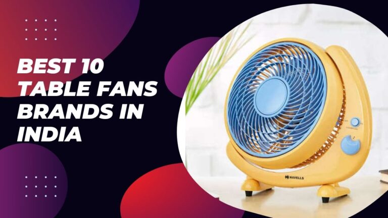Top 10 Best Table Fan Brands in India