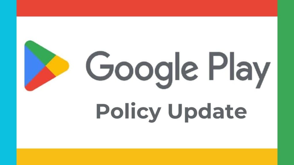 Google Play Store New Policy Update